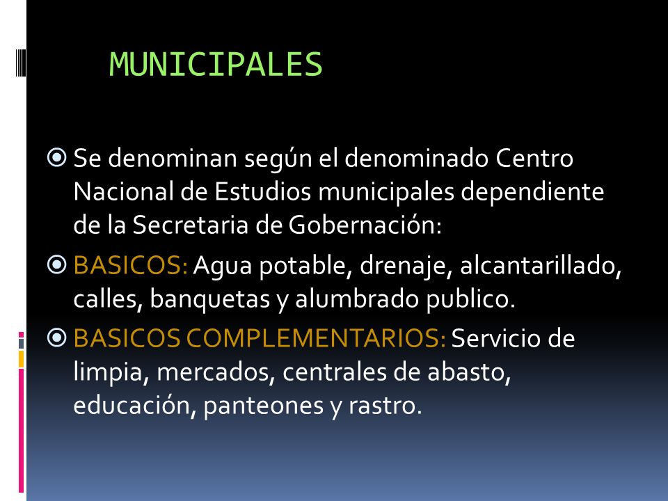 MUNICIPALES Se denominan según el denominado Centro Nacional de Estudios municipales dependiente de la Secretaria de Gobernación: