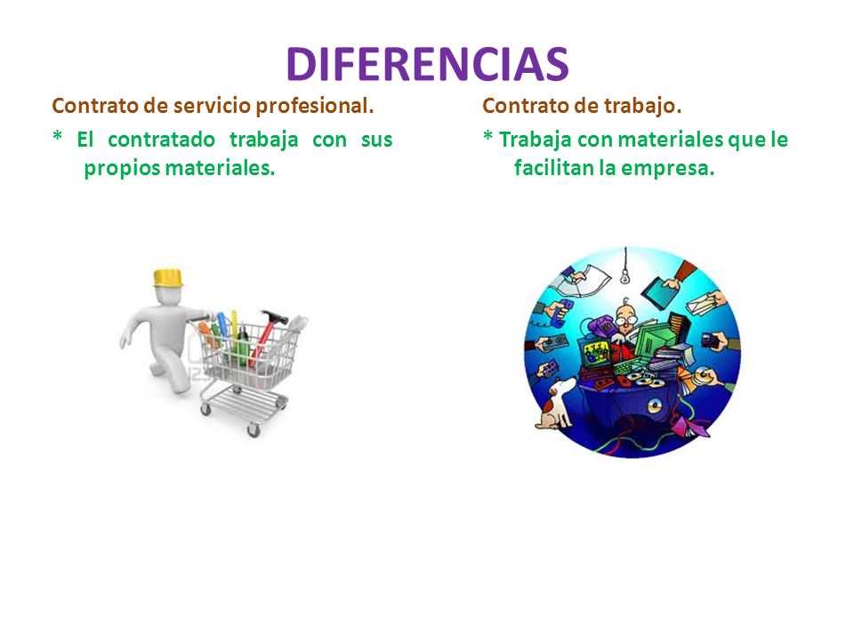 DIFERENCIAS Contrato de servicio profesional. * El contratado trabaja con sus propios materiales.