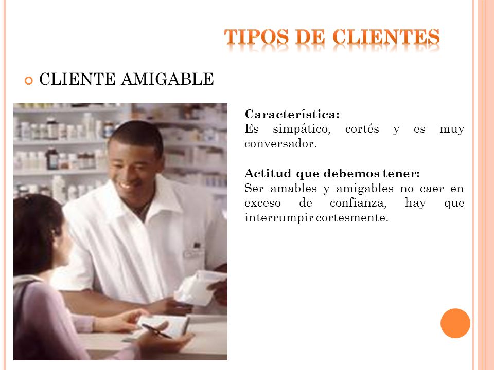 TIPOS DE clienteS CLIENTE AMIGABLE Característica:
