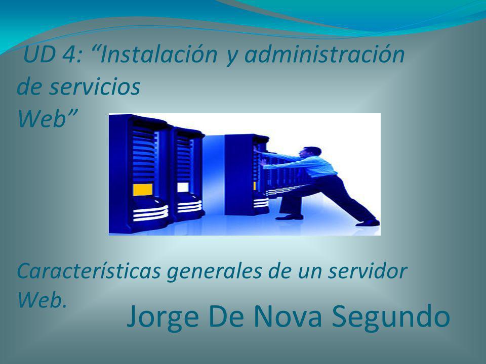 UD 4: Instalación y administración de servicios Web Características generales de un servidor Web.