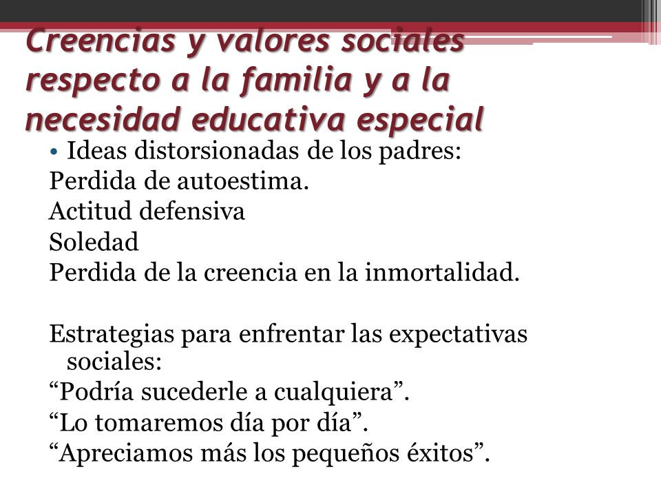 Creencias y valores sociales respecto a la familia y a la necesidad educativa especial
