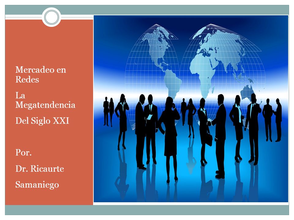 Mercadeo en Redes La Megatendencia Del Siglo XXI Por. Dr. Ricaurte Samaniego