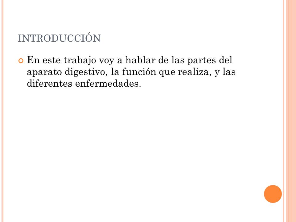 introducción En este trabajo voy a hablar de las partes del aparato digestivo, la función que realiza, y las diferentes enfermedades.