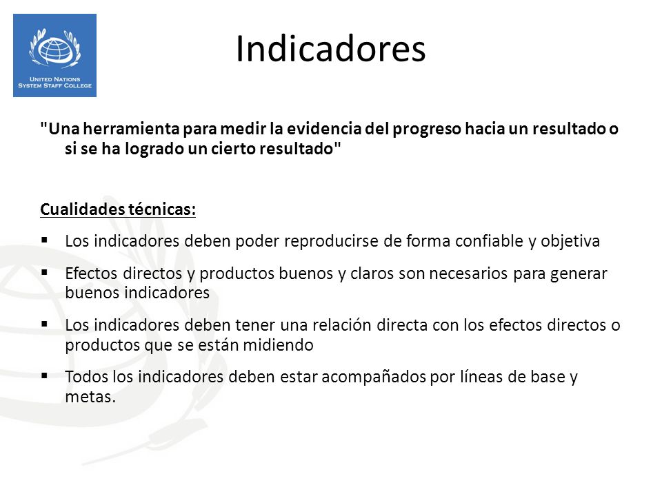 Indicadores Una herramienta para medir la evidencia del progreso hacia un resultado o si se ha logrado un cierto resultado