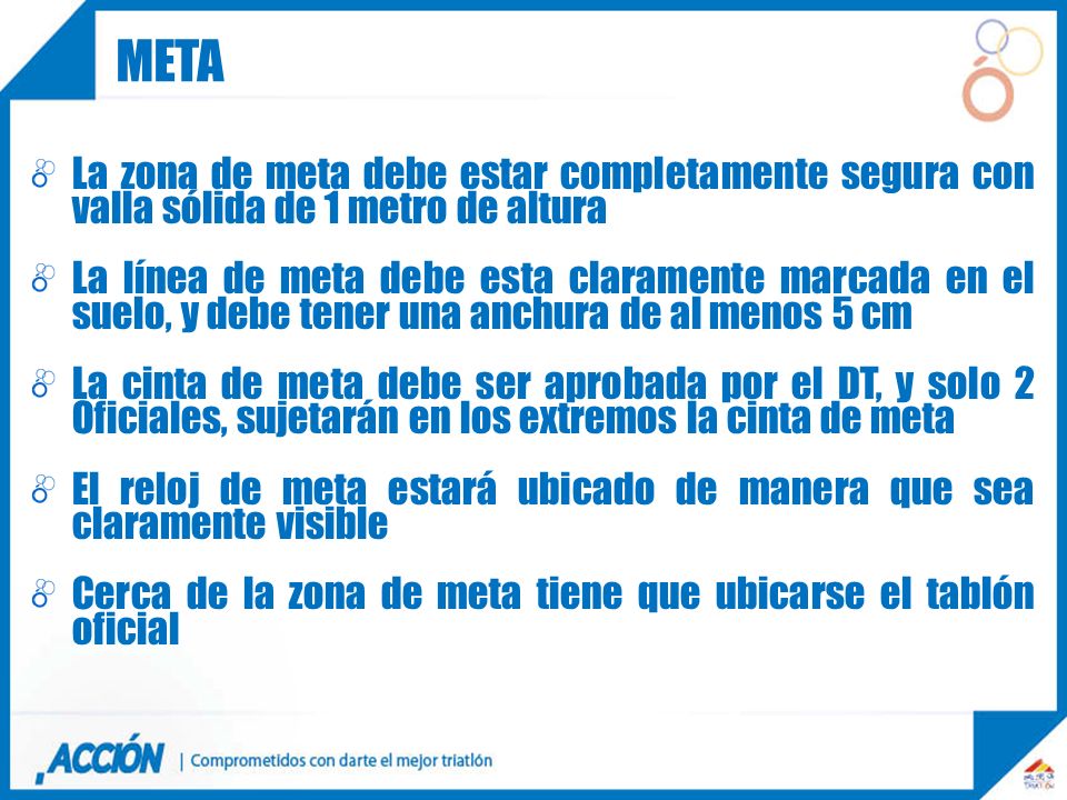 meta La zona de meta debe estar completamente segura con valla sólida de 1 metro de altura.