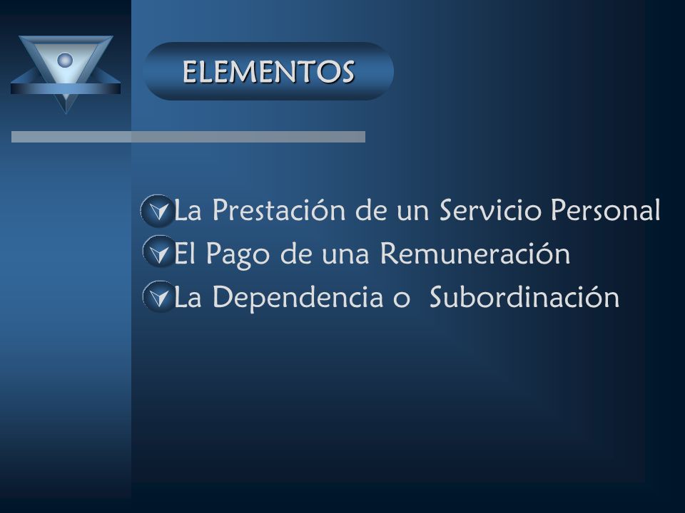 ELEMENTOS La Prestación de un Servicio Personal. El Pago de una Remuneración.