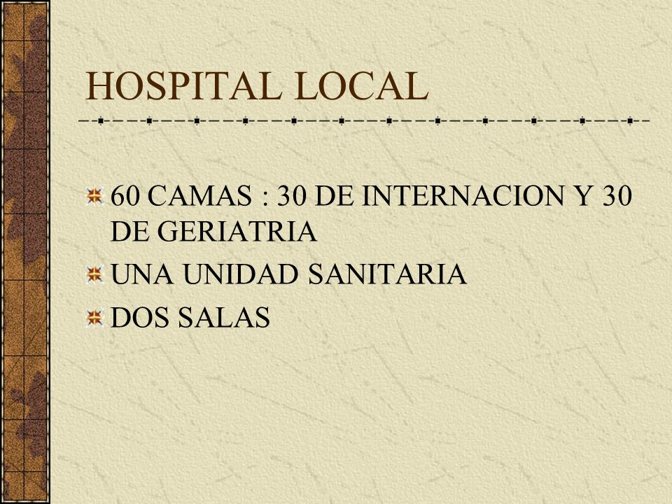 HOSPITAL LOCAL 60 CAMAS : 30 DE INTERNACION Y 30 DE GERIATRIA