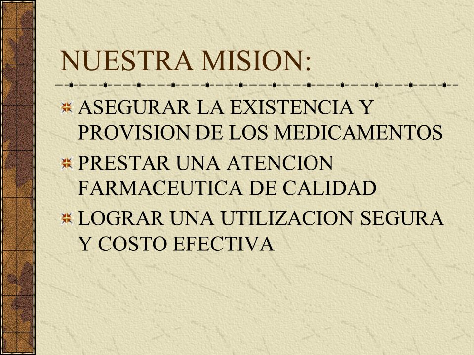 NUESTRA MISION: ASEGURAR LA EXISTENCIA Y PROVISION DE LOS MEDICAMENTOS
