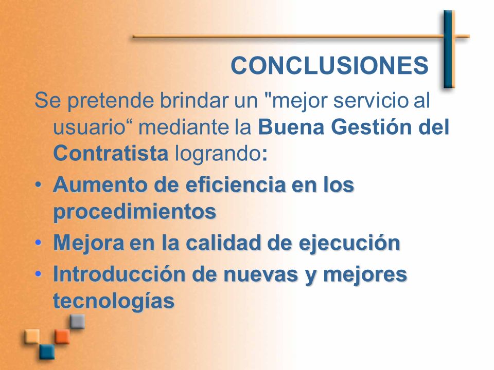 CONCLUSIONES Se pretende brindar un mejor servicio al usuario mediante la Buena Gestión del Contratista logrando: