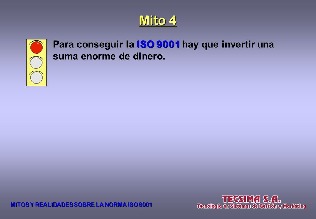 Mito 4 Para conseguir la ISO 9001 hay que invertir una suma enorme de dinero.