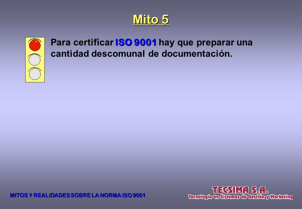 Mito 5 Para certificar ISO 9001 hay que preparar una cantidad descomunal de documentación.
