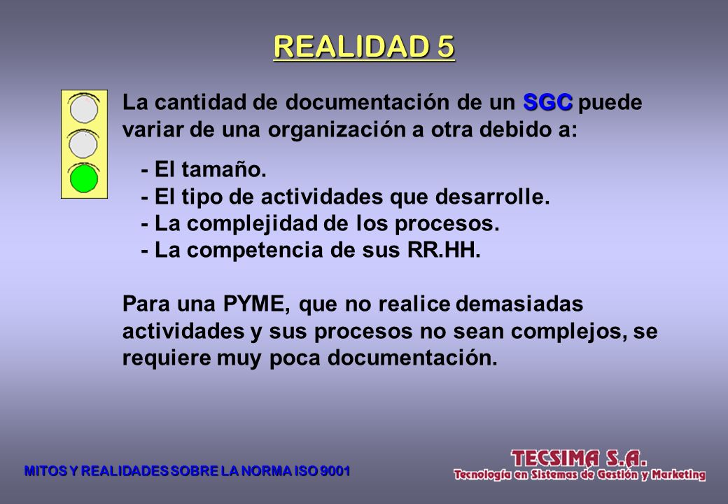 REALIDAD 5 La cantidad de documentación de un SGC puede variar de una organización a otra debido a: