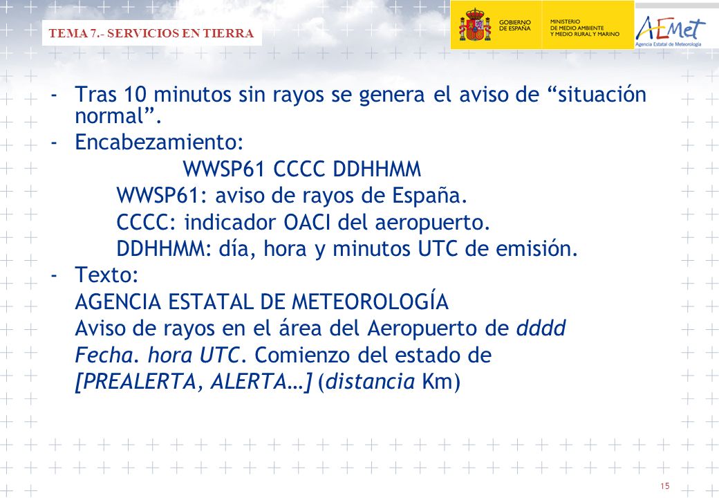 - Tras 10 minutos sin rayos se genera el aviso de situación normal .