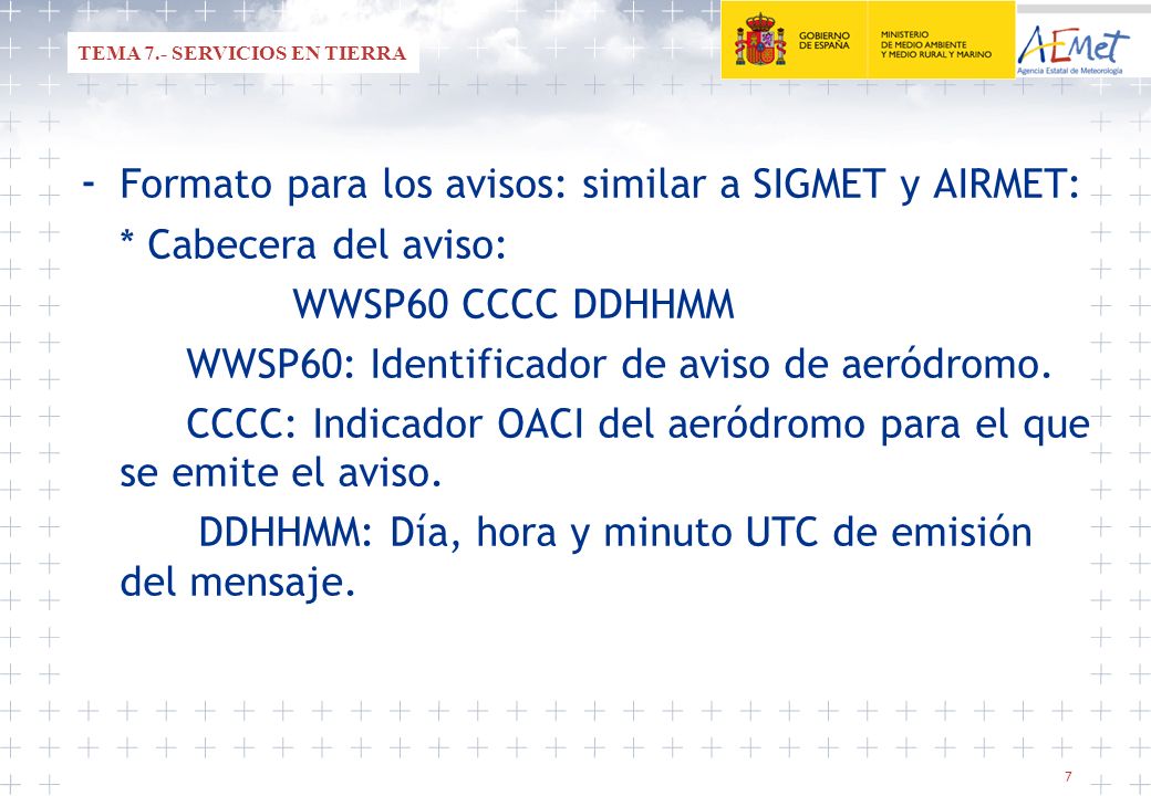 - Formato para los avisos: similar a SIGMET y AIRMET: