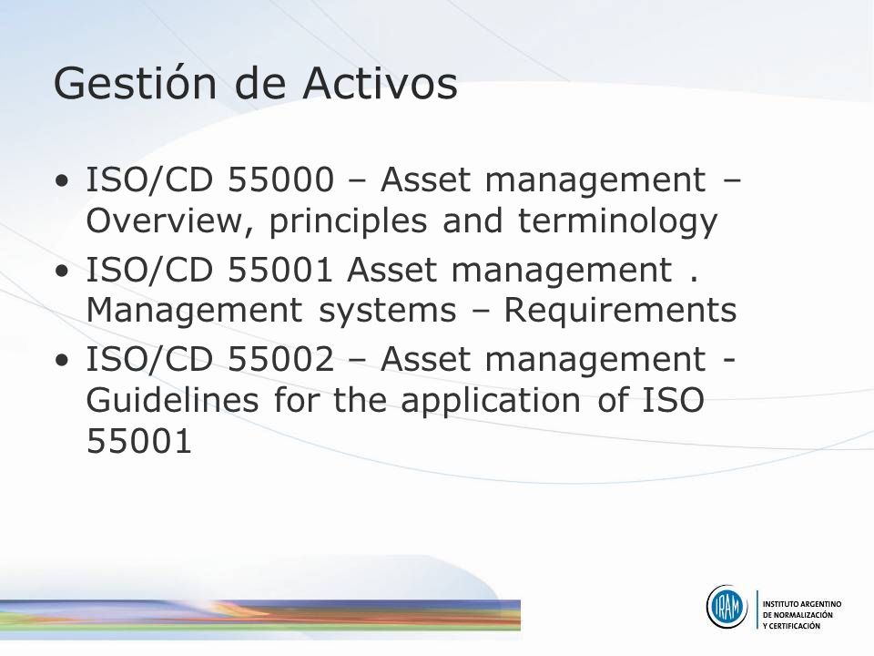 Gestión de Activos ISO/CD – Asset management – Overview, principles and terminology.