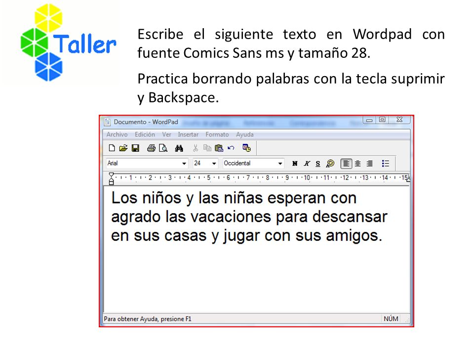 Escribe el siguiente texto en Wordpad con fuente Comics Sans ms y tamaño 28.