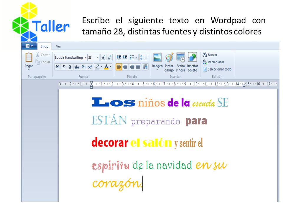 Escribe el siguiente texto en Wordpad con tamaño 28, distintas fuentes y distintos colores