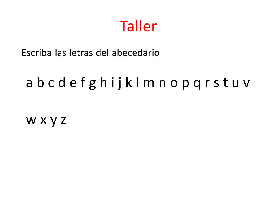 Taller a b c d e f g h i j k l m n o p q r s t u v w x y z