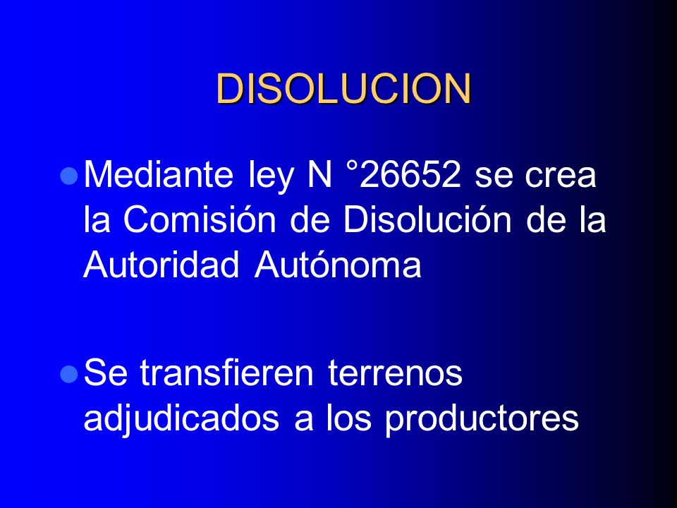 DISOLUCION Mediante ley N °26652 se crea la Comisión de Disolución de la Autoridad Autónoma.