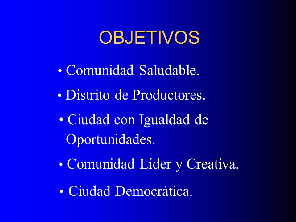 OBJETIVOS Comunidad Saludable. Distrito de Productores.