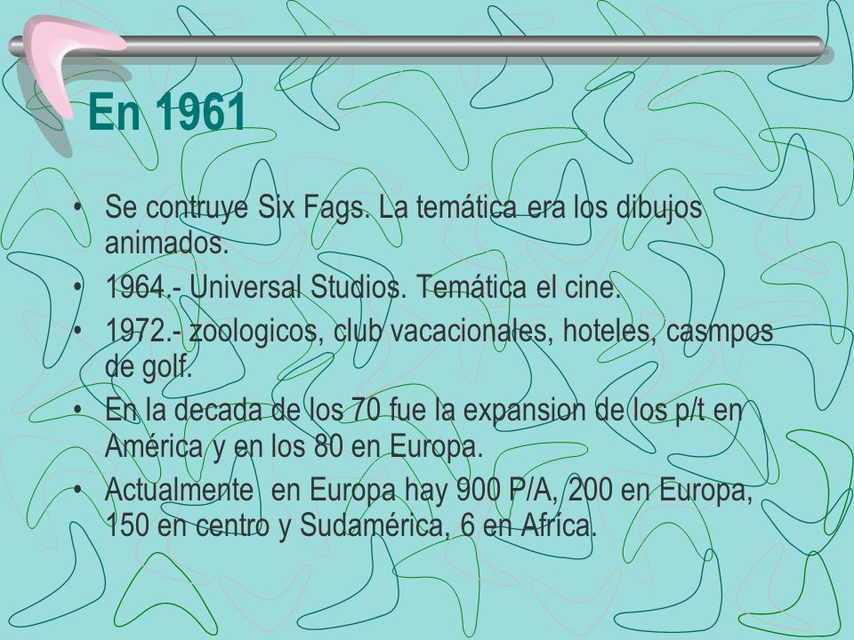 En 1961 Se contruye Six Fags. La temática era los dibujos animados.