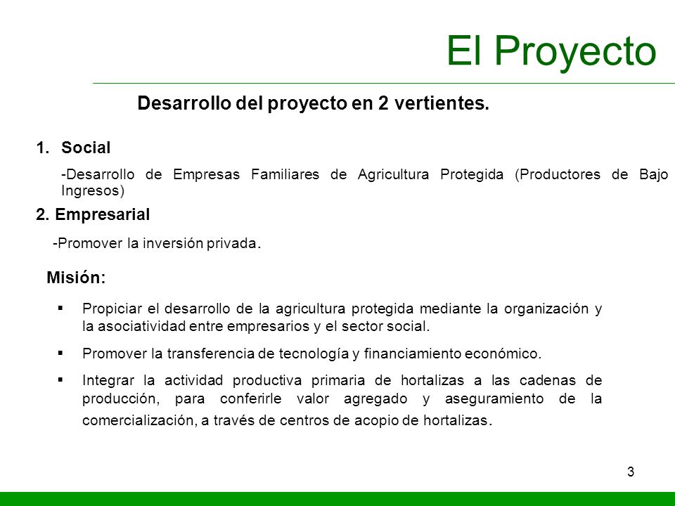El Proyecto Desarrollo del proyecto en 2 vertientes. Social