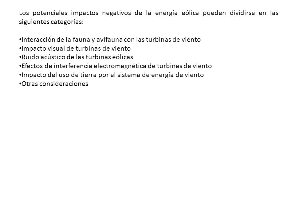 Los potenciales impactos negativos de la energía eólica pueden dividirse en las siguientes categorías: