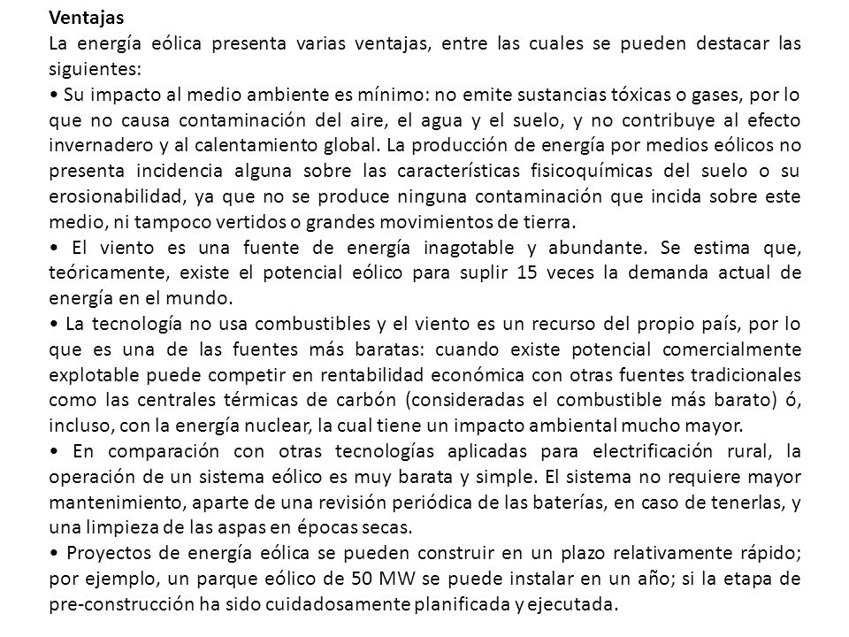 Ventajas La energía eólica presenta varias ventajas, entre las cuales se pueden destacar las siguientes: