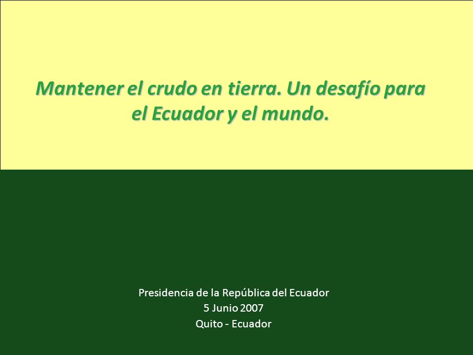 Mantener el crudo en tierra. Un desafío para el Ecuador y el mundo.