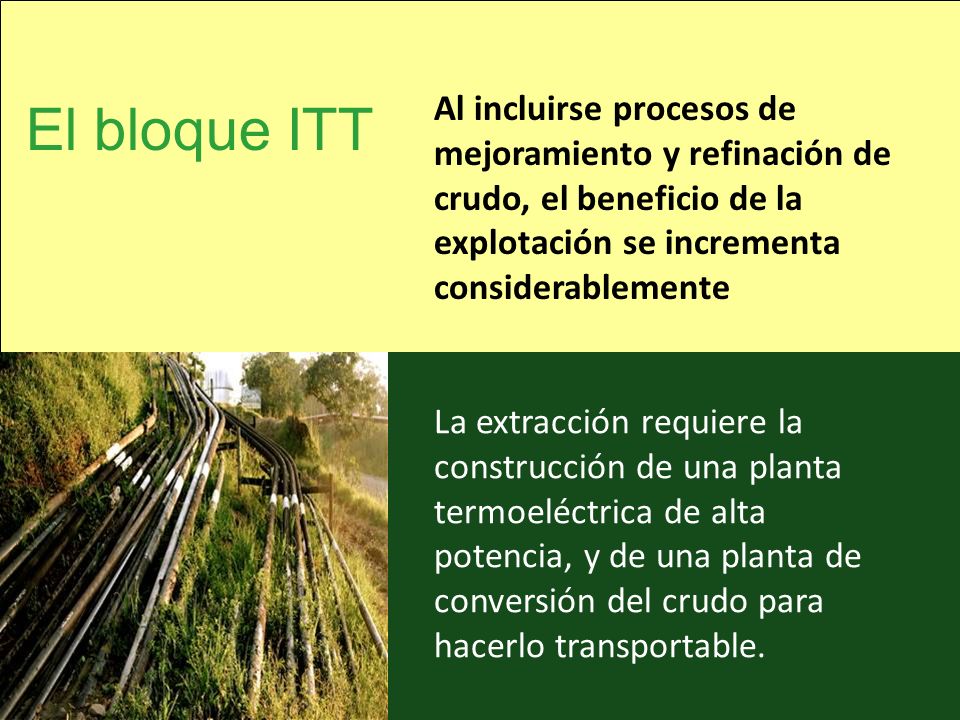 Al incluirse procesos de mejoramiento y refinación de crudo, el beneficio de la explotación se incrementa considerablemente