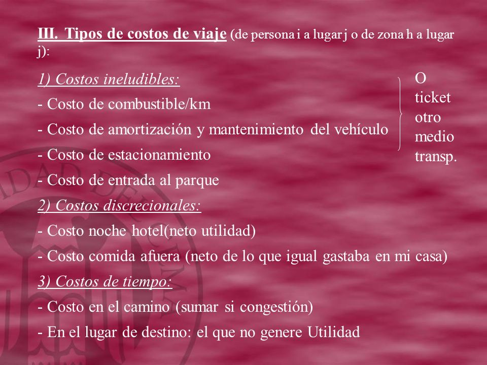 III. Tipos de costos de viaje (de persona i a lugar j o de zona h a lugar j):