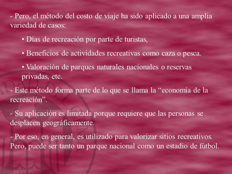 Pero, el método del costo de viaje ha sido aplicado a una amplia variedad de casos: