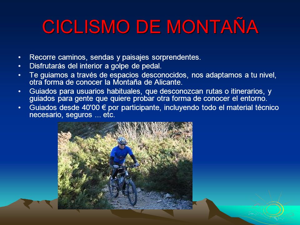 CICLISMO DE MONTAÑA Recorre caminos, sendas y paisajes sorprendentes.