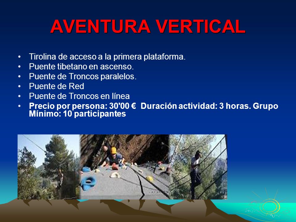 AVENTURA VERTICAL Tirolina de acceso a la primera plataforma.