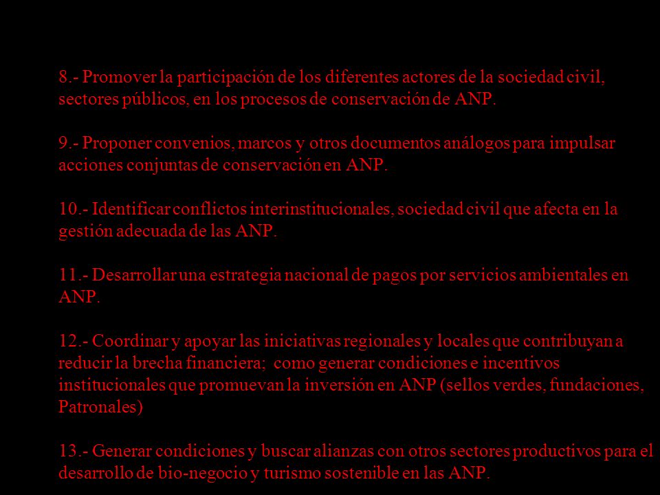 8.- Promover la participación de los diferentes actores de la sociedad civil, sectores públicos, en los procesos de conservación de ANP.