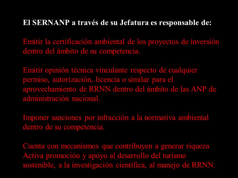 El SERNANP a través de su Jefatura es responsable de: Emitir la certificación ambiental de los proyectos de inversión dentro del ámbito de su competencia.