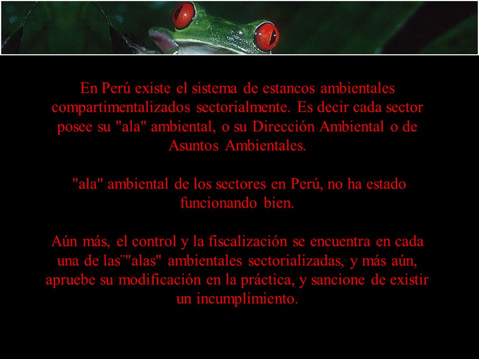 En Perú existe el sistema de estancos ambientales compartimentalizados sectorialmente.
