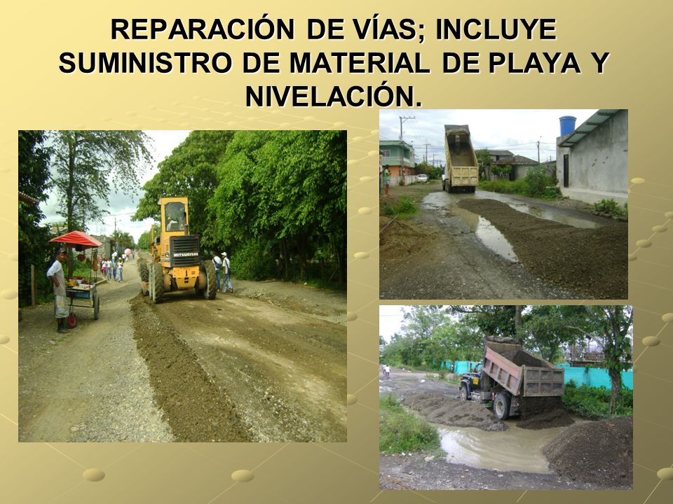 REPARACIÓN DE VÍAS; INCLUYE SUMINISTRO DE MATERIAL DE PLAYA Y NIVELACIÓN.