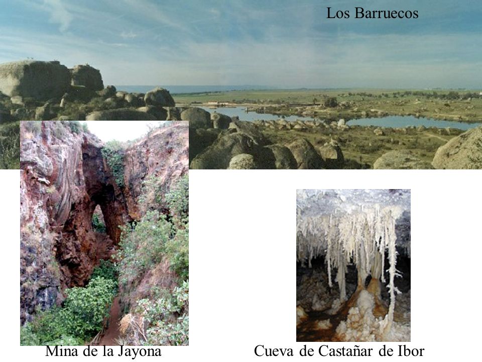 Los Barruecos Mina de la Jayona Cueva de Castañar de Ibor