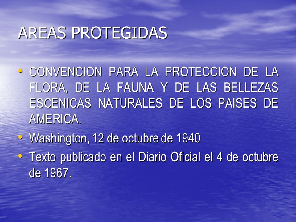AREAS PROTEGIDAS CONVENCION PARA LA PROTECCION DE LA FLORA, DE LA FAUNA Y DE LAS BELLEZAS ESCENICAS NATURALES DE LOS PAISES DE AMERICA.