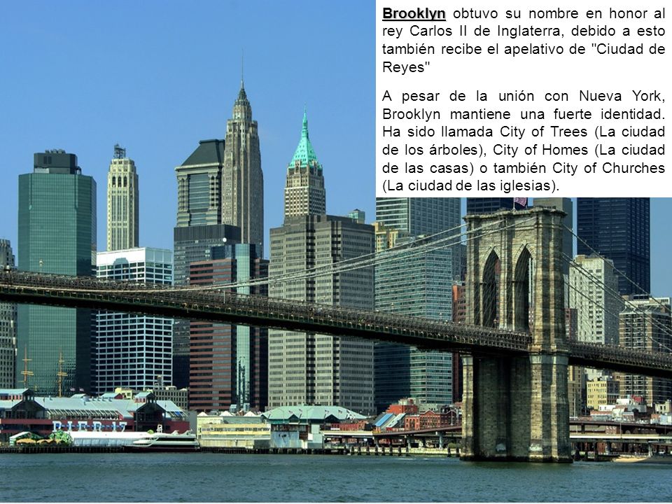Brooklyn obtuvo su nombre en honor al rey Carlos II de Inglaterra, debido a esto también recibe el apelativo de Ciudad de Reyes