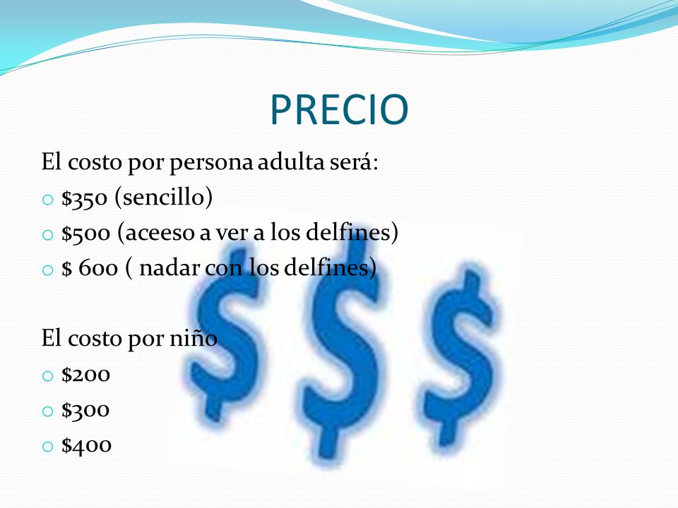 PRECIO El costo por persona adulta será: $350 (sencillo)
