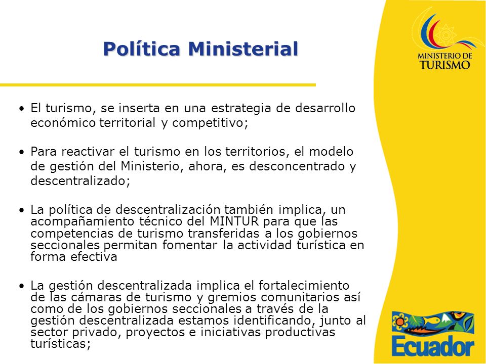 Política Ministerial El turismo, se inserta en una estrategia de desarrollo económico territorial y competitivo;
