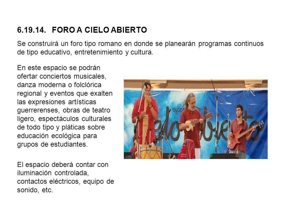 FORO A CIELO ABIERTO Se construirá un foro tipo romano en donde se planearán programas continuos de tipo educativo, entretenimiento y cultura.