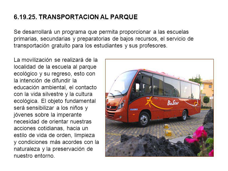 TRANSPORTACION AL PARQUE Se desarrollará un programa que permita proporcionar a las escuelas primarias, secundarias y preparatorias de bajos recursos, el servicio de transportación gratuito para los estudiantes y sus profesores.