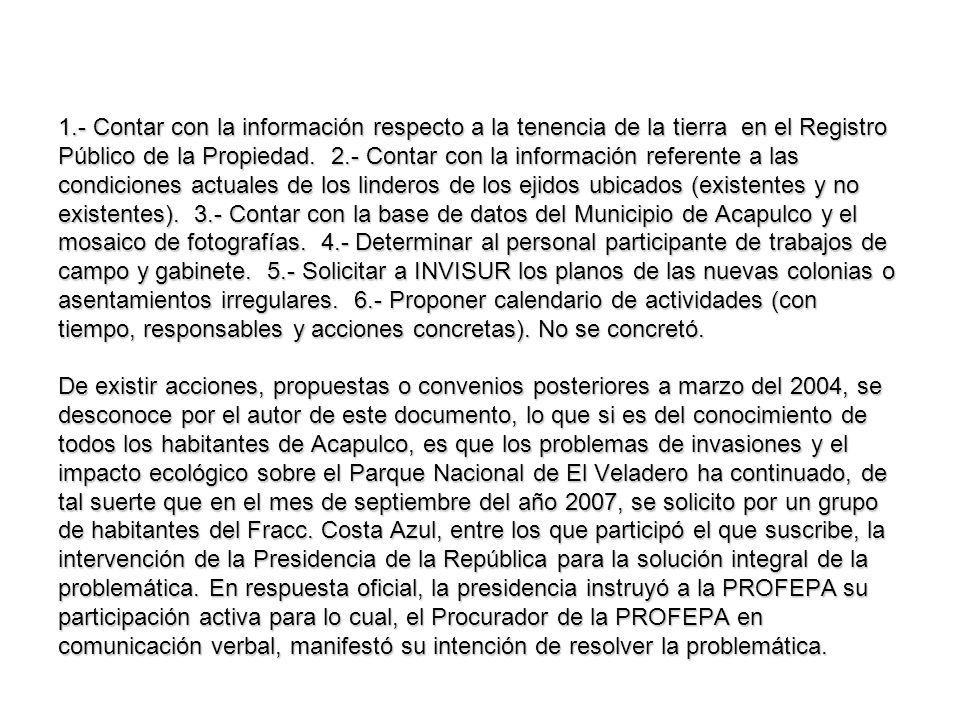 1.- Contar con la información respecto a la tenencia de la tierra en el Registro Público de la Propiedad.