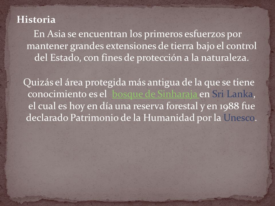 Historia En Asia se encuentran los primeros esfuerzos por mantener grandes extensiones de tierra bajo el control del Estado, con fines de protección a la naturaleza.
