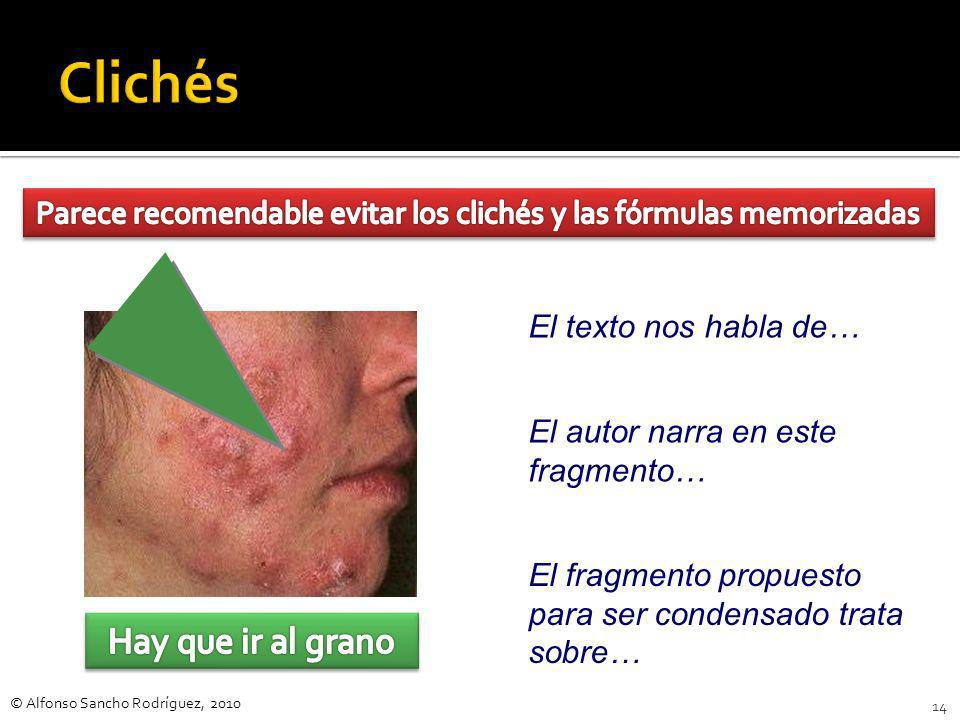 Parece recomendable evitar los clichés y las fórmulas memorizadas