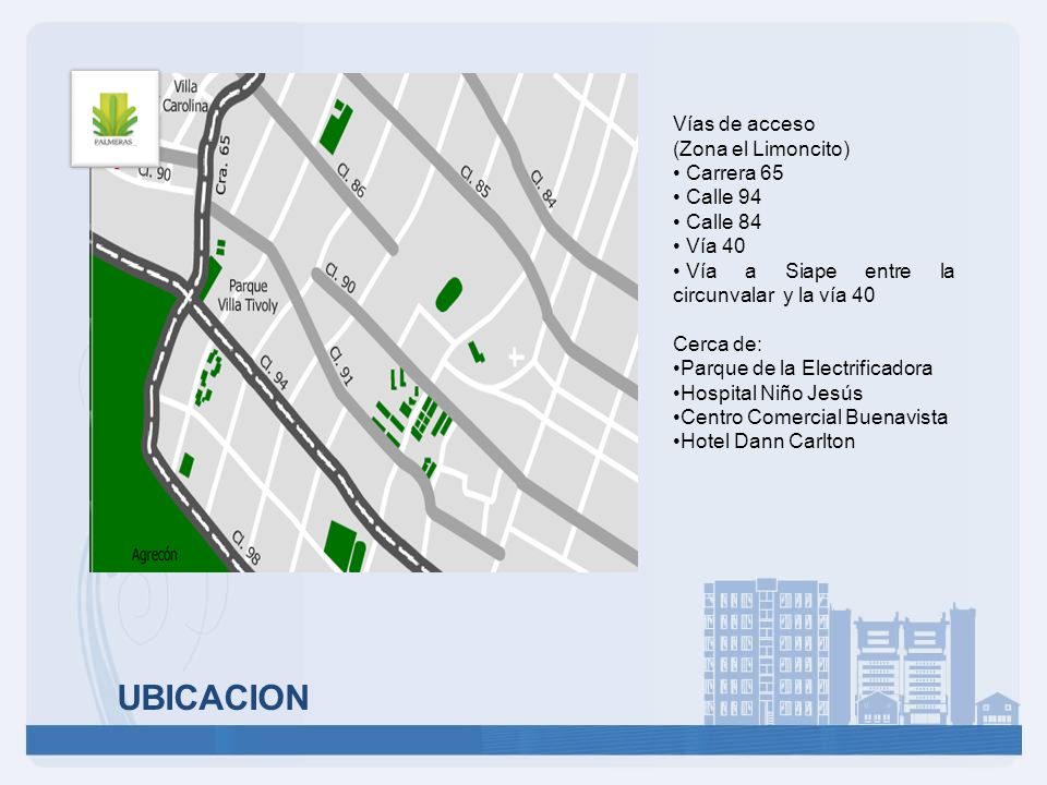 UBICACION Vías de acceso (Zona el Limoncito) Carrera 65 Calle 94