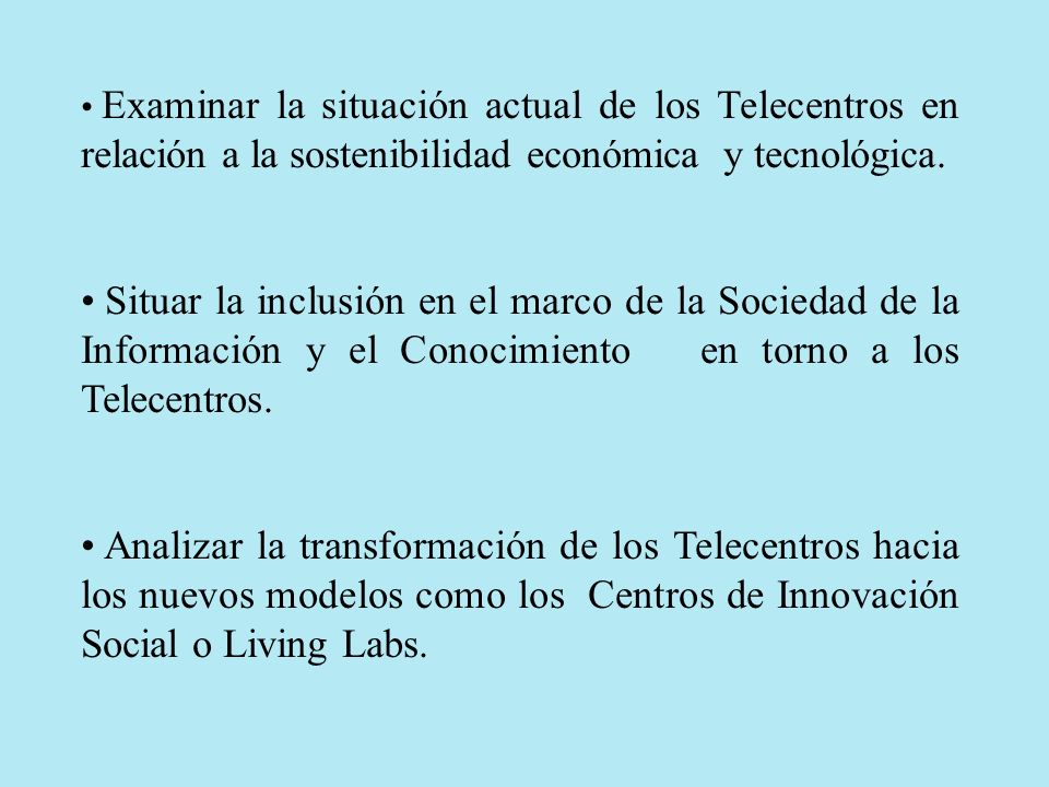 Examinar la situación actual de los Telecentros en relación a la sostenibilidad económica y tecnológica.